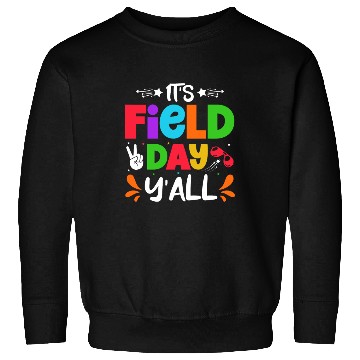 Discover It's a field day y'all Sweatshirts