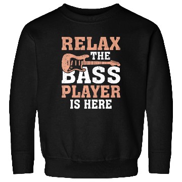 Discover Funny Relax The Bass Player Is Here For A Sweatshirts
