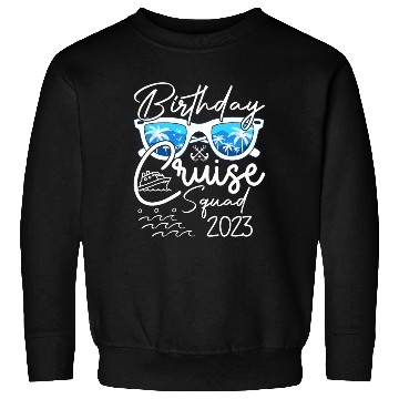 Discover Birthday Cruise Squad 2023 Vacation Sweatshirts