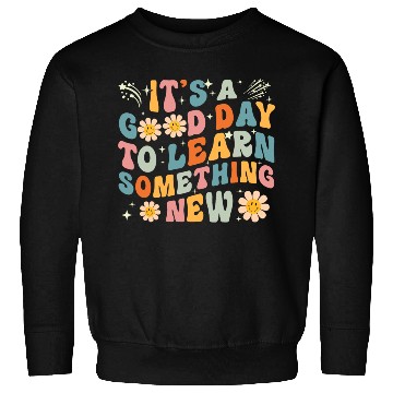 Discover It's A Good Day To Learn Something New Retro Back Sweatshirts