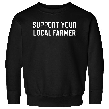 Discover Funny Farmer Support Your Local Farmer Sweatshirts