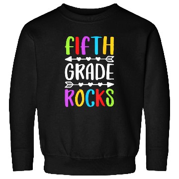 Discover Fifth Grade Rocks 5th Grade Back To School Sweatshirts