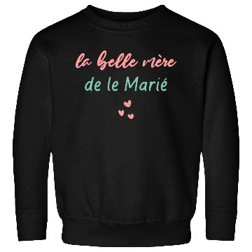 Discover La Belle Mère De Le Marié Sweatshirts