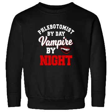 Discover Phlebotomist By Day Vampire By Night Phlebotomy He Sweatshirts