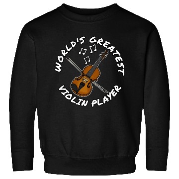Discover World s Greatest Violin Player Violinist String Sweatshirts
