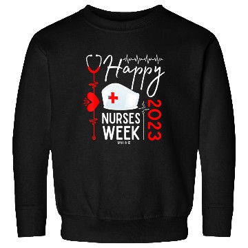 Discover Nurse Appreciation Week Happy National Nurses Week Sweatshirts