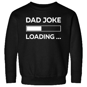 Discover Dad Jokes Loading, Fathers Day, Daddy Funny Sweatshirts