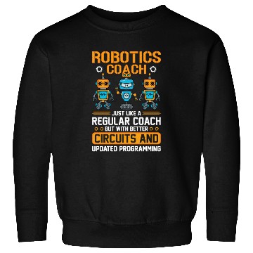 Discover Robotics Coach Robotics Engineer Robot Combat Batt Sweatshirts