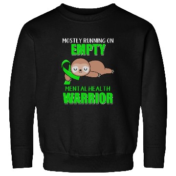 Discover Mostly Running On Empty Mental Health Warrior Sweatshirts