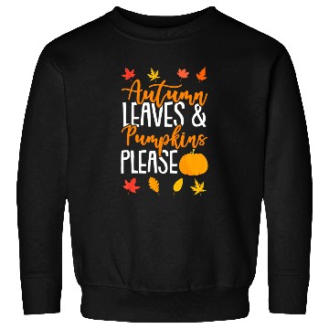 Discover Autumn Leaves And Pumpkins Please Fall Lover Sweatshirts