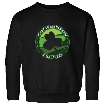 Discover Prone To Shenanigans And Malarkey St Patricks Day Sweatshirts
