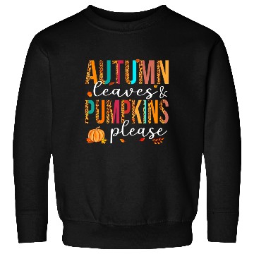 Discover Autumn Leaves And Pumpkins Please Fall Lover Sweatshirts