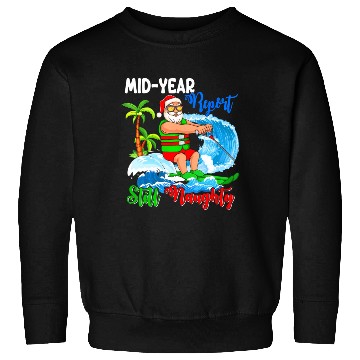 Discover Mid-Year Report Still Naughty Christmas In July Sweatshirts