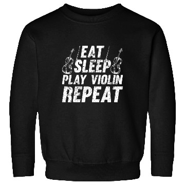 Discover Eat Sleep Play Violin Repeat Violin Instrument Sweatshirts