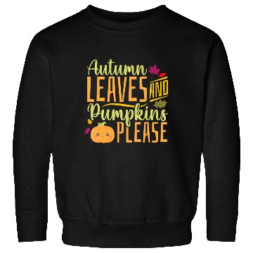 Discover Autumn Leaves and Pumpkins Please - Fall Leaves Sweatshirts
