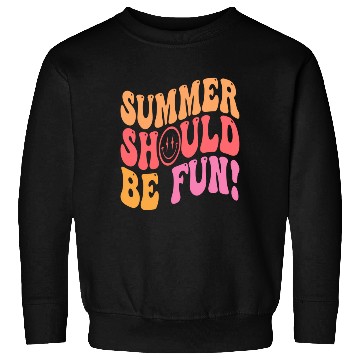 Discover Summer Should Be Fun Aesthetic Sweatshirts
