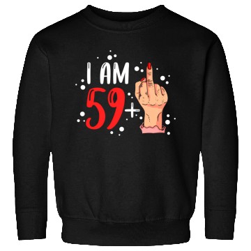Discover I Am 59 Plus 1 Middle Finger For A 60Th Sweatshirts