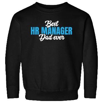 Discover Best HR Manager Dad Funny Father's Day Human Sweatshirts
