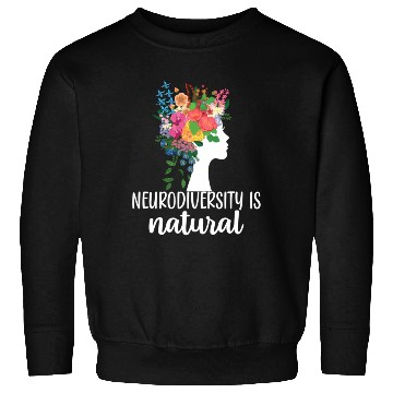 Discover Neurodiversity Is Natural Autism Sweatshirts