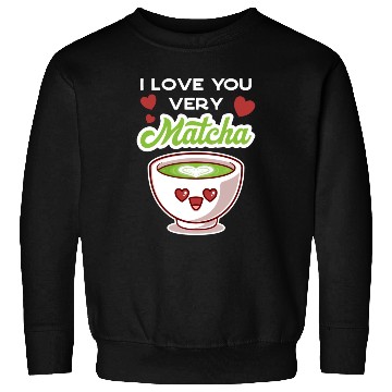 Discover I Love You Very Matcha Sweatshirts