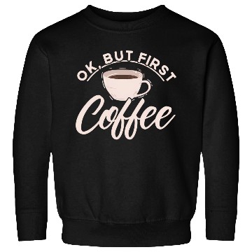 Discover Ok But First Coffee Barista Coffee Maker Coffe Sweatshirts