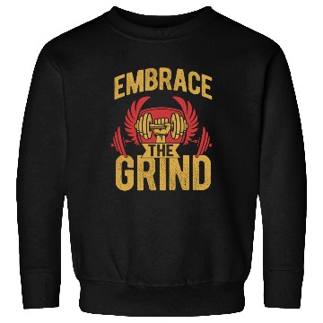 Discover Embrace The Grind Workout Weight Lifting Sweatshirts