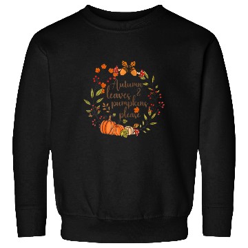 Discover Autumn Leaves And Pumpkins Please Fall Lover Sweatshirts