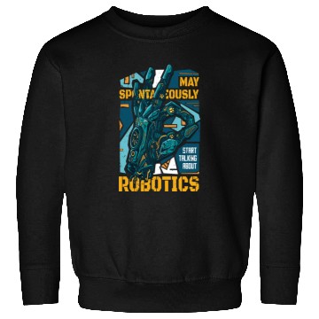 Discover Robotics Fan Quote A Robot Hand And The Quote May Sweatshirts