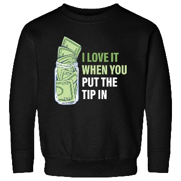 Discover When You Put The Tip In Funny Bartender Sweatshirts