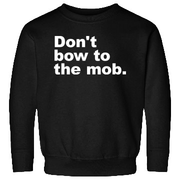Discover Don t Bow To The Mob Sweatshirts