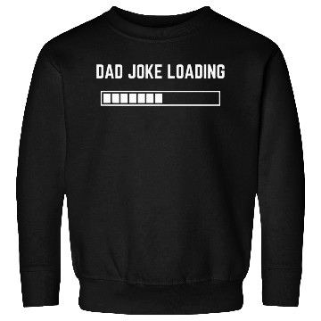 Discover Dad Joke Loading 1 Sweatshirts