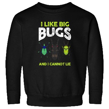 Discover Bug Lover Entomologists I Like Big Bugs And I Sweatshirts
