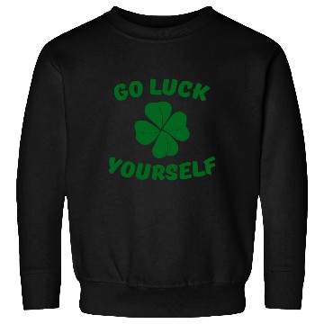 Discover Go Luck Yourself St Patrick'S Day Sweatshirts