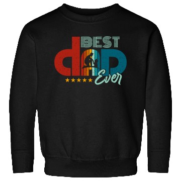 Discover Best Dad Ever Sweatshirts