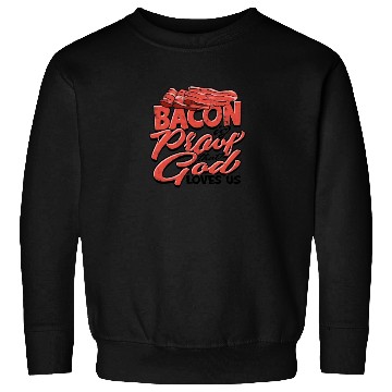 Discover Bacon is Proof That God Loves Us - Bacon Sweatshirts