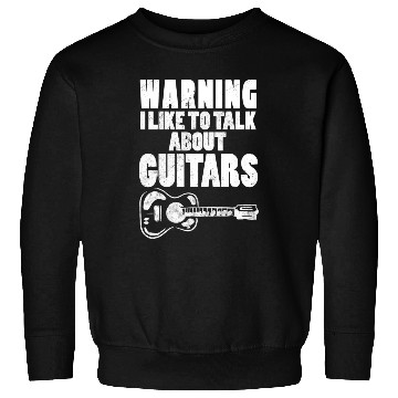Discover Warning I Like To Talk About Guitars Guitar Player Sweatshirts
