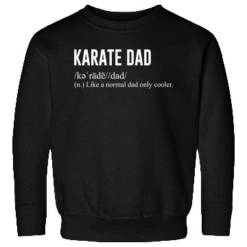 Discover Karate Dad Definition Sweatshirts