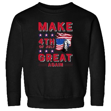 Discover Make 4th of July great again Sweatshirts