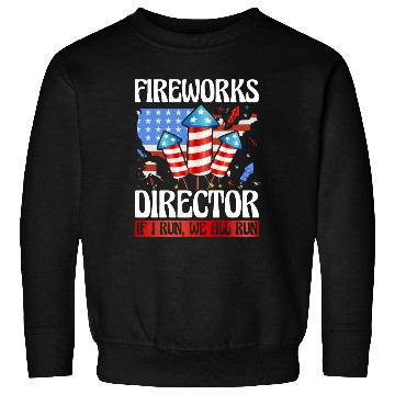 Discover Fireworks Director If I run we all run Sweatshirts