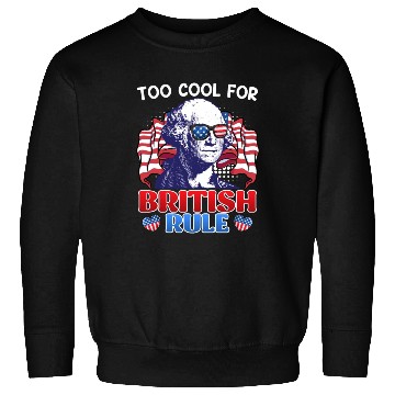 Discover Too cool for British rule George Washington Sweatshirts