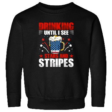 Discover Drinking until I see Stars and Stripes Sweatshirts