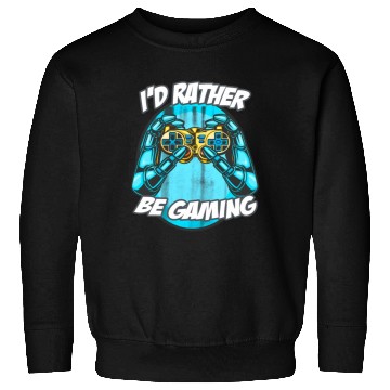 Discover I'D Rather Be Gaming Gaming Saying Nerd Geek Sweatshirts