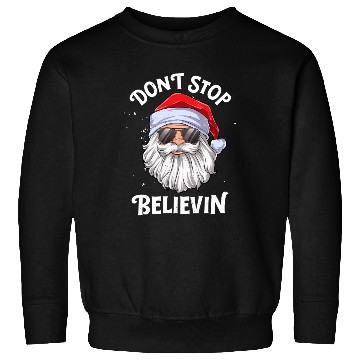 Discover Don'T Stop Believin Santa Sweatshirts