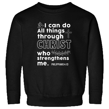 Discover I Can Do All Things Through Christ Religious Sweatshirts