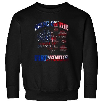 Discover Bring on the Fireworks Sweatshirts