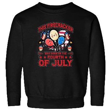 Discover This Firecracker was born on the fourth of July Sweatshirts
