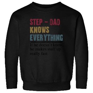 Discover Step Dad Knows Everything Fathers Day Sweatshirts