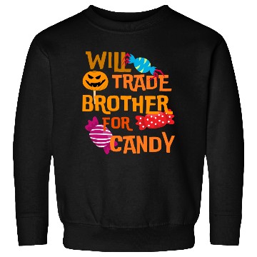 Discover Halloween Will Trade Brother For Candy Sweatshirts
