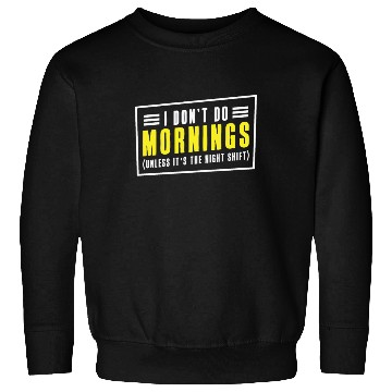 Discover Night Shift Worker Graveyard Duty Sweatshirts