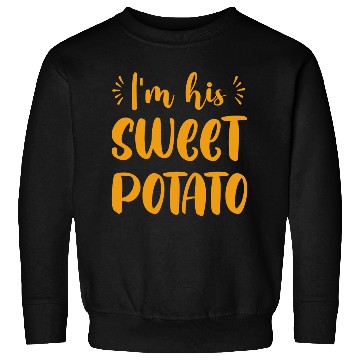 Discover I m His Sweet Potato Funny Thanksgiving Dinner Sweatshirts